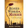 Roses, Wine & Murder: In the City of Steeples