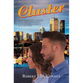 Cluster: A potentially fatal disease, a tantalizing romance and international terrorism converge with explosive consequences in this medical thriller.