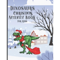 Dinosaur Christmas Activity Book for Kids: Colorings Pages, Mazes, Spot the differences, Connect the dots, Search Words funny education games for todd