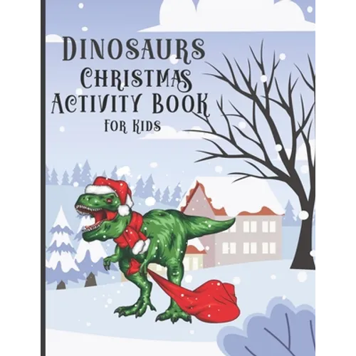 Dinosaur Christmas Activity Book for Kids: Colorings Pages, Mazes, Spot the differences, Connect the dots, Search Words funny education games for todd