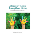 Adopción y familia de acogida en México: Una guía desde la invervención del trabajo social