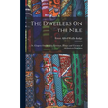 The Dwellers On the Nile: Or, Chapters On the Life, Literature, History and Customs of the Ancient Egyptians