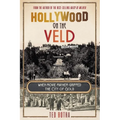 HOLLYWOOD ON THE VELD - When movie mayhem gripped the City of Gold