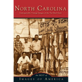 North Carolina Unforgettable Vintage Images of the Tar Heel State