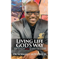 Living Life God's Way: How To Follow God's Blueprint For Mankind