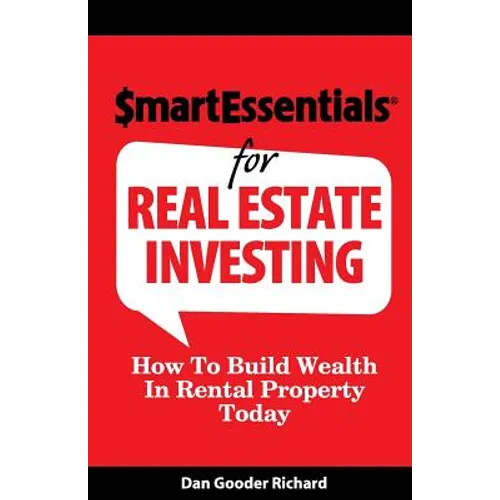 Smart Essentials for Real Estate Investing: How to Build Wealth in Rental Property Today