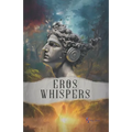 Eros whispers: Poetic collection