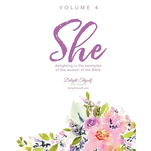 She: Delighting In The Examples Of The Women Of The Bible
