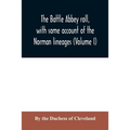 The Battle Abbey roll, with some account of the Norman lineages (Volume I)