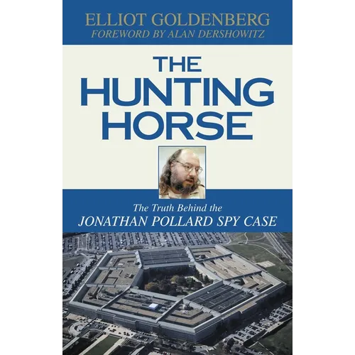 The Hunting Horse: The Truth Behind the Jonathan Pollard Spy Case