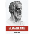 Les Grands Initiés: Esquisse de l'Histoire Secrète des Religions: Rama, Krishna, Hermès, Orphée, Pythagore, Platon, Jésus