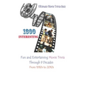 Ultimate Movie Trivia Quiz: 1300 Interesting, Fun and Entertaining Movie Trivia Through 9 Decades From 1930s to 2010s