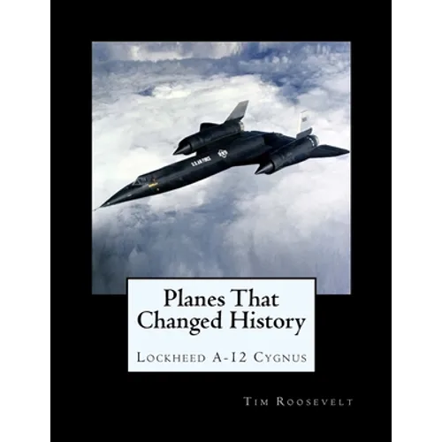 Planes That Changed History - Lockheed A-12 Cygnus