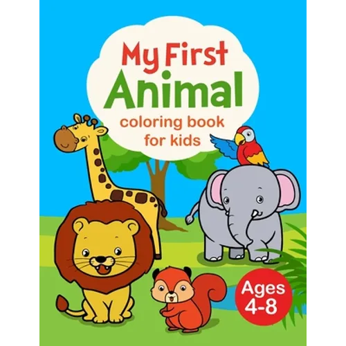 My First Animal Coloring Book for Kids Ages 4-8: My First Big Book of Coloring