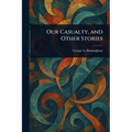 Our Casualty, and Other Stories