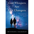 God Whispers Are Life Changers: Transformational Life Lessons Through a True-Life Adventure