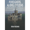 Foreigners, Aliens, Citizens: Medway and its Jewish Community, 1066-1939