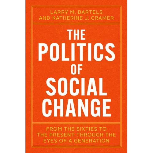 The Politics of Social Change: From the Sixties to the Present Through the Eyes of a Generation