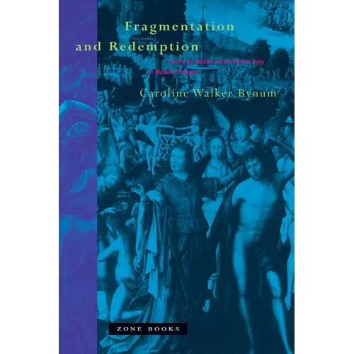 Fragmentation and Redemption: Essays on Gender and the Human Body in Medieval Religion