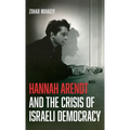 Hannah Arendt and the Crisis of Israeli Democracy