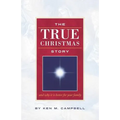 The True Christmas Story: And Why It Is Better For Your Family
