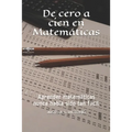 De cero a cien en Matemáticas: Aprender matemáticas nunca había sido tan fácil.
