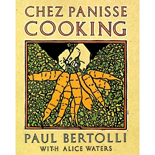 Chez Panisse Cooking: A Cookbook