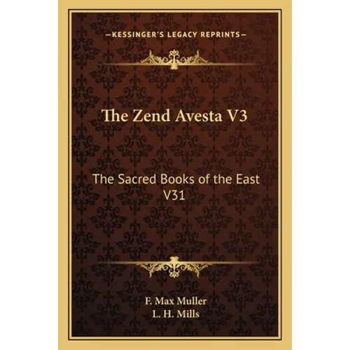 The Zend Avesta V3: The Sacred Books of the East V31