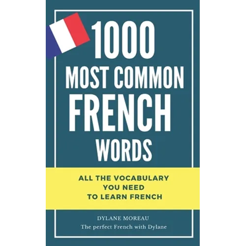 1000 most common French words: All the vocabulary you need to learn French