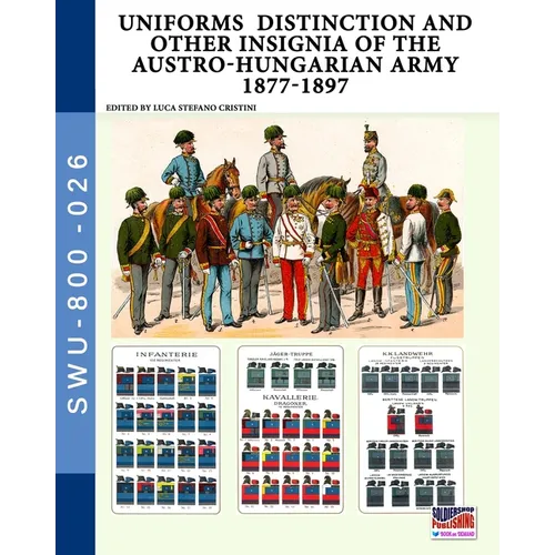 Uniforms distinction and other insignia of the Austro-Hungarian Army 1877-1897