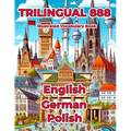 Trilingual 888 English German Polish Illustrated Vocabulary Book: Help your child master new words effortlessly