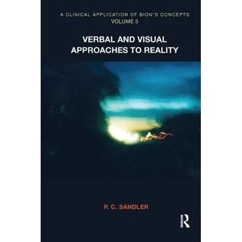 A Clinical Application of Bion's Concepts: Verbal and Visual Approaches to Reality
