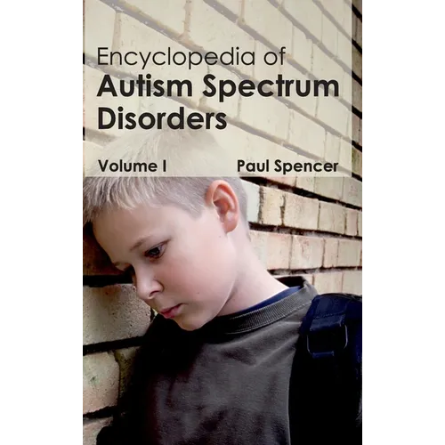 Encyclopedia of Autism Spectrum Disorders: Volume I