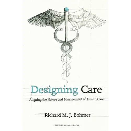 Designing Health Care: Using Operations Management to Improve Performance and Delivery