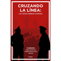Cruzando La Línea: Las Fuerzas Armadas En México / Crossing the Line: Mexicos Armed Forces