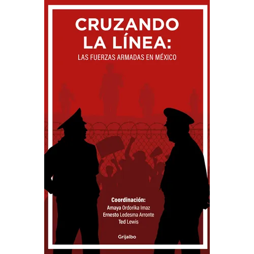 Cruzando La Línea: Las Fuerzas Armadas En México / Crossing the Line: Mexicos Armed Forces