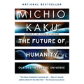 The Future of Humanity: Our Destiny in the Universe