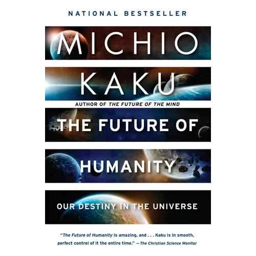 The Future of Humanity: Our Destiny in the Universe