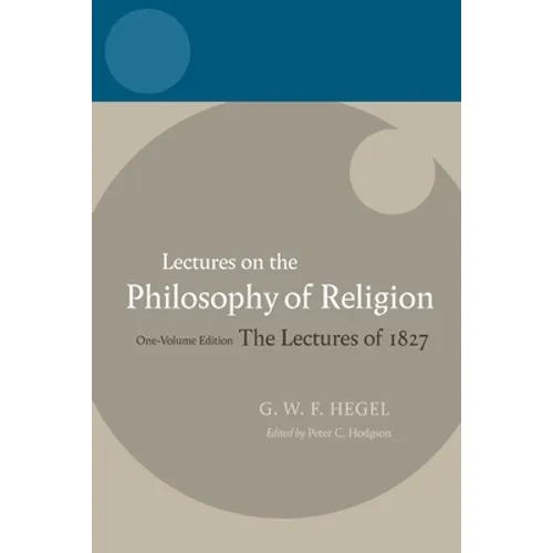 Hegel: Lectures on the Philosophy of Religion: Vol I: Introduction and the Concept of Religion