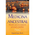 Medicina Ancestral: Rituales Para La Sanación Personal Y Familiar