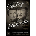 The Cowboy and the Senorita: A Biography of Roy Rogers and Dale Evans