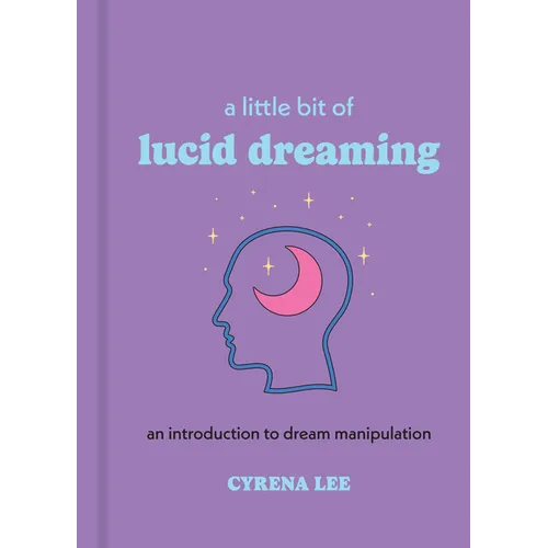 A Little Bit of Lucid Dreaming: An Introduction to Dream Manipulation