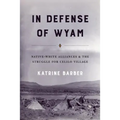 In Defense of Wyam: Native-White Alliances and the Struggle for Celilo Village