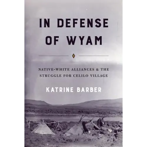 In Defense of Wyam: Native-White Alliances and the Struggle for Celilo Village