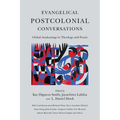 Evangelical Postcolonial Conversations: Global Awakenings in Theology and PRAXIS