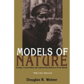 Models Of Nature: Ecology, Conservation, and Cultural Revolution in Soviet Russia