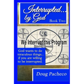 Interrupted...by God Book 2: God wants to do miraculous things... if you are willing to be interrupted