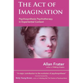 The Act of Imagination: Psychosynthesis Psychotherapy in Experiential Context
