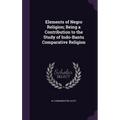 Elements of Negro Religion; Being a Contribution to the Study of Indo-Bantu Comparative Religion