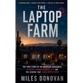 The Laptop Farm: The True Story of an American Housewife, a Secret Chinese Border City, and the Scheme That Armed North Korea